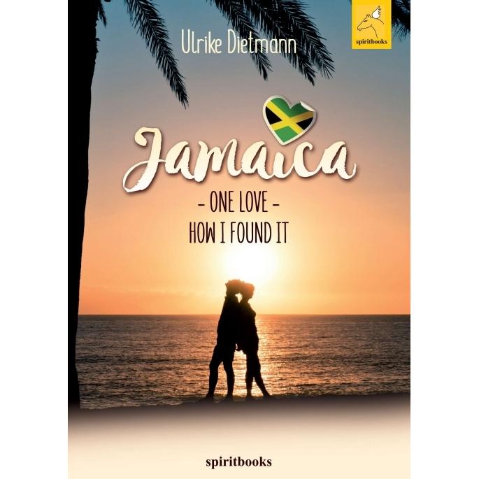 Jamaica, One Love, Belletristik von Ulrike Dietmann