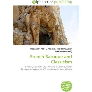 French Baroque and Classicism, Fachbücher von Agnes F. Vandome, Frederic P. Miller, John McBrewster