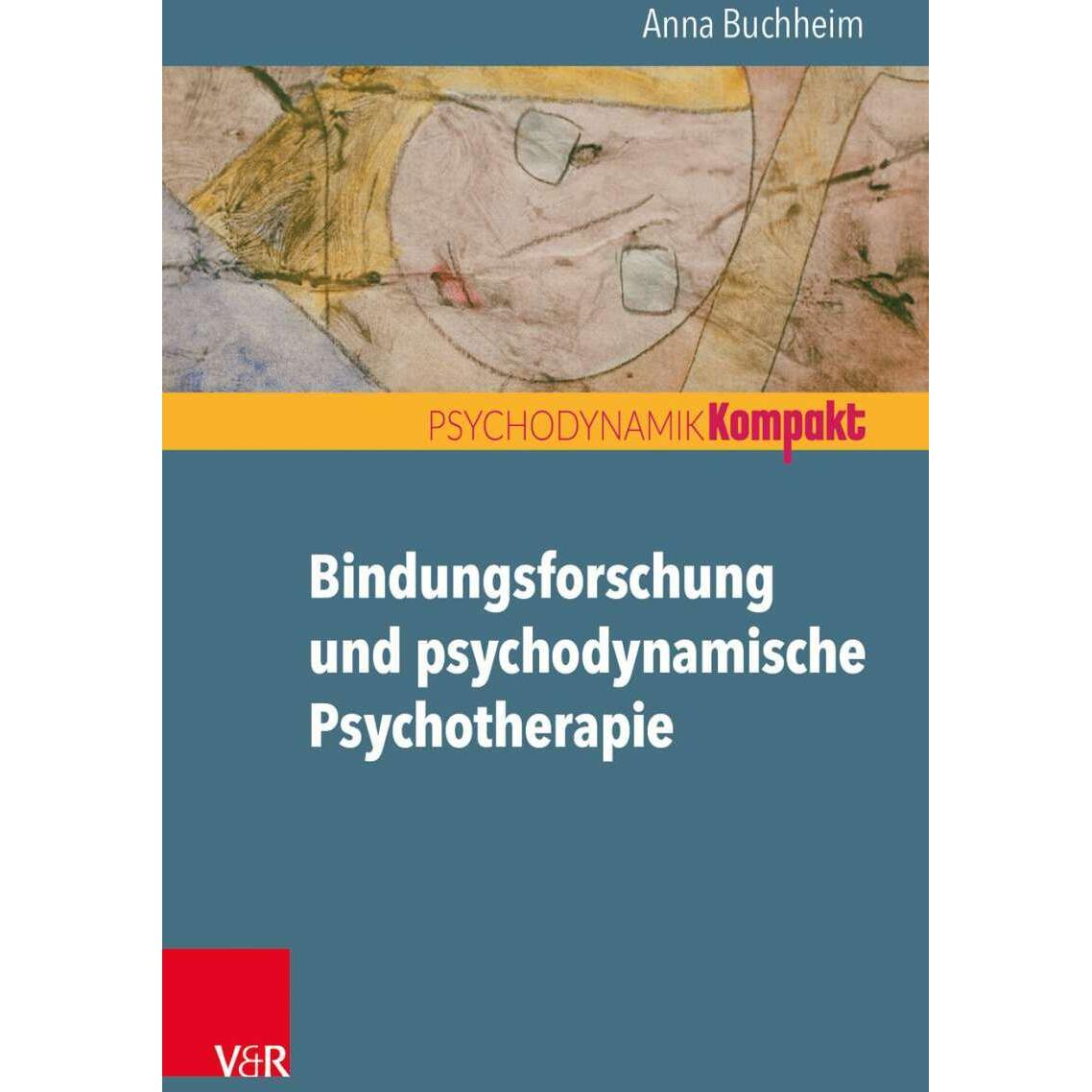 Bindungsforschung und psychodynamische Psychotherapie, Fachbücher von Anna Buchheim