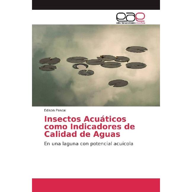 Insectos Acuáticos como Indicadores de Calidad de Aguas, Fachbücher von Edison Pascal