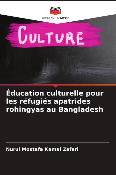 Produktbild Éducation culturelle pour les réfugiés apatrides rohingyas au Bangladesh (Nurul Mostafa Kamal Zafari, 2022)