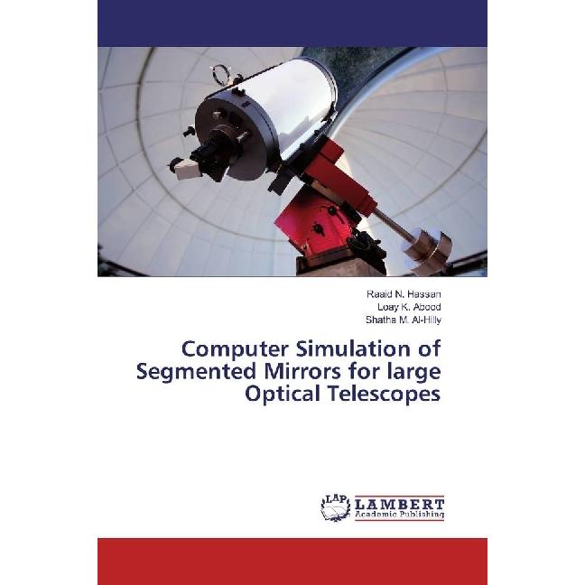 Computer Simulation of Segmented Mirrors for large Optical Telescopes, Fachbücher von Loay K. Abood, Raaid N. Hassan, Sh...