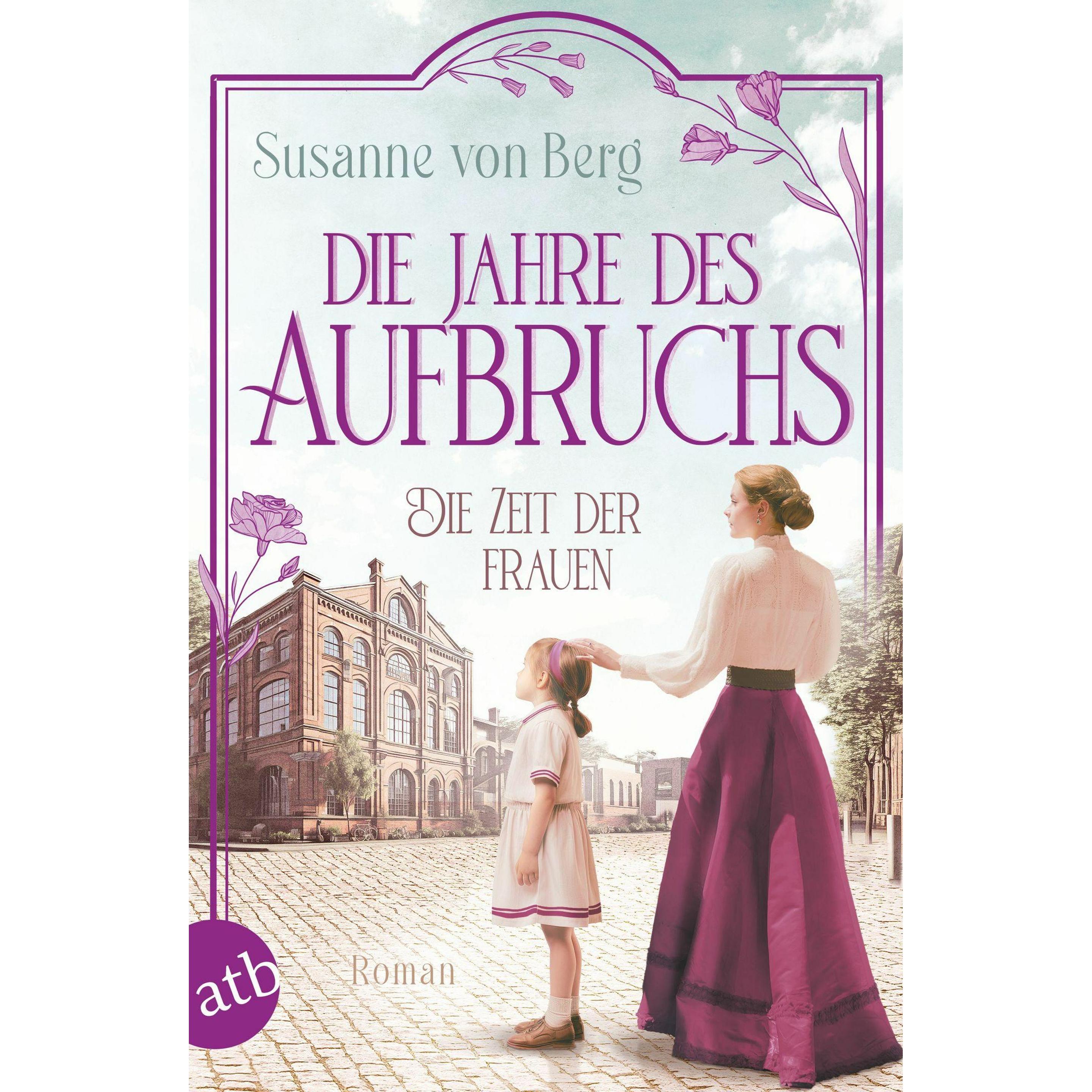 Die Zeit der Frauen – Die Jahre des Aufbruchs, Belletristik von Susanne von Berg