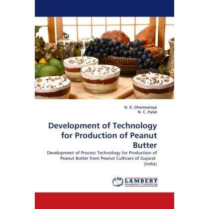 Development of Technology for Production of Peanut Butter, Fachbücher von N. K. Dhamsaniya, N. C. Patel