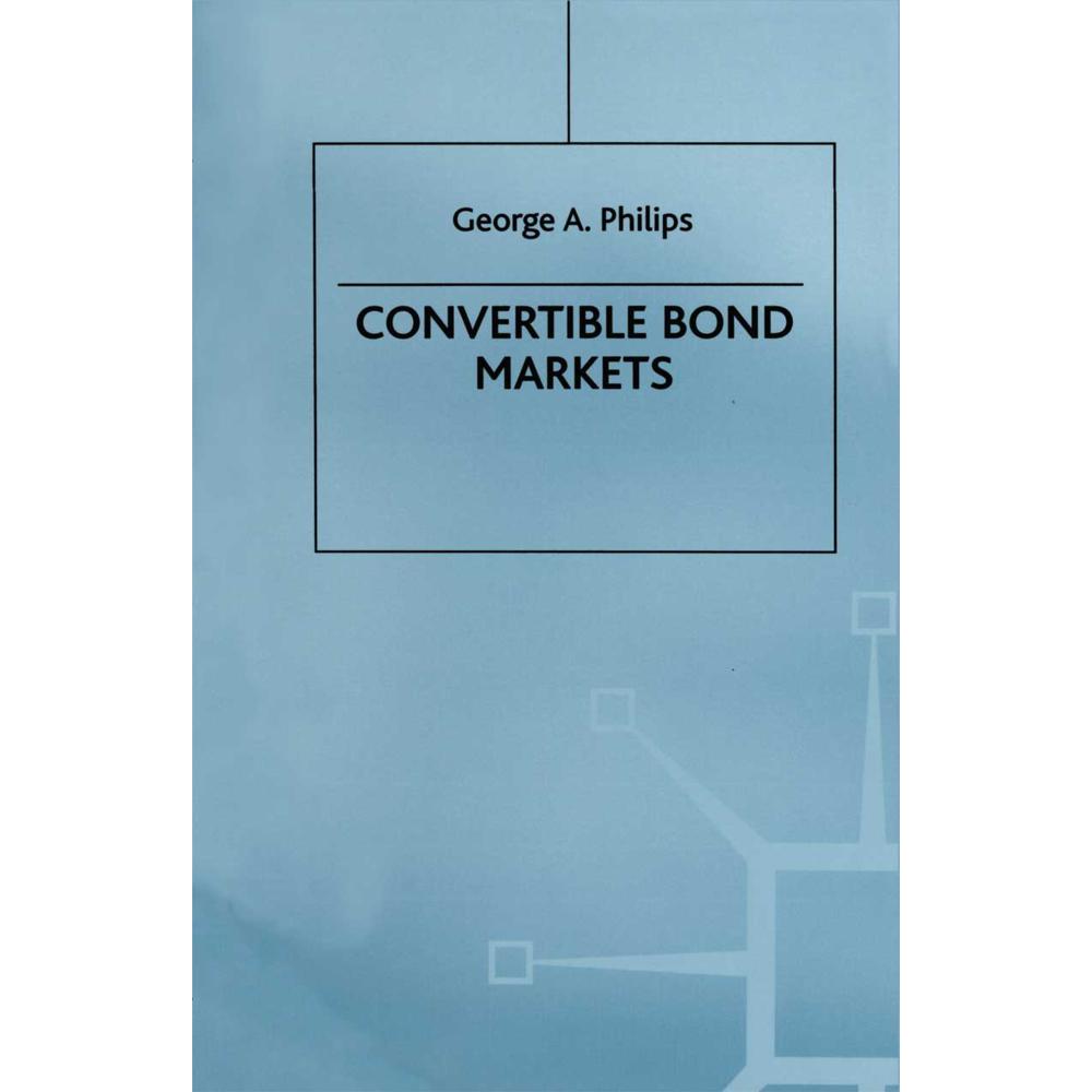 Convertible Bond Markets, Fachbücher von George A Philips