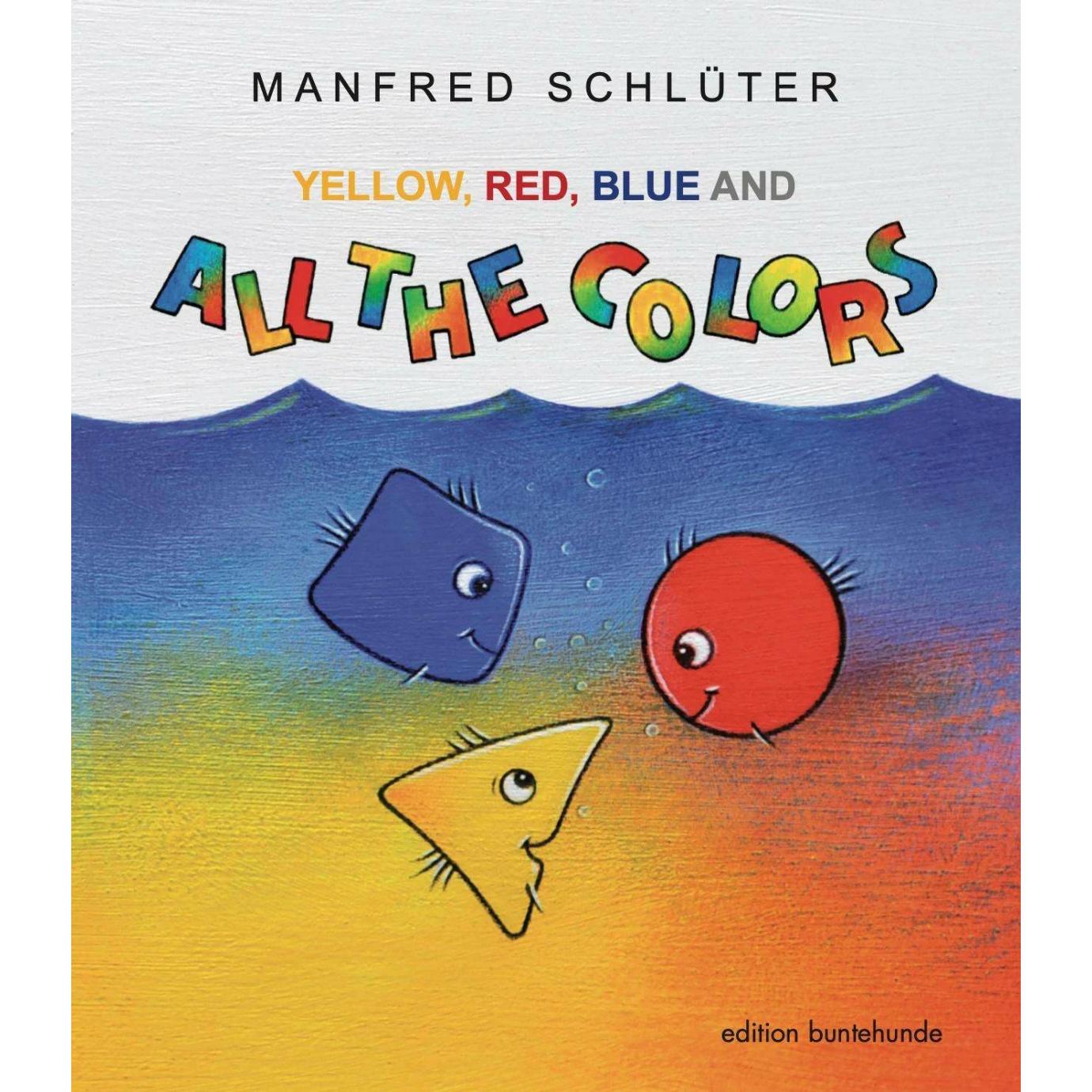 Yellow, Red, Blue And All The Colors, Kinderbücher von Sonia Urbaniak, Manfred Schlüter