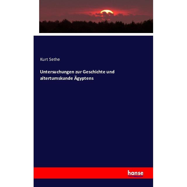 Untersuchungen zur Geschichte und altertumskunde Ägyptens, Fachbücher von Kurt Sethe