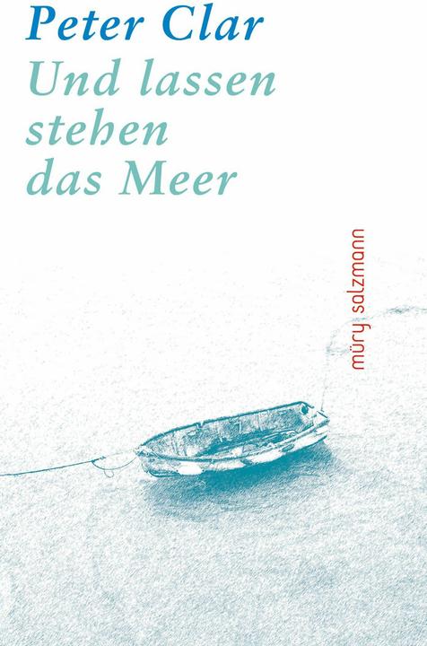 Produktbild Müry Salzmann Clar:Und lassen stehen das Meer (Deutsch, Peter Clar, 2025)