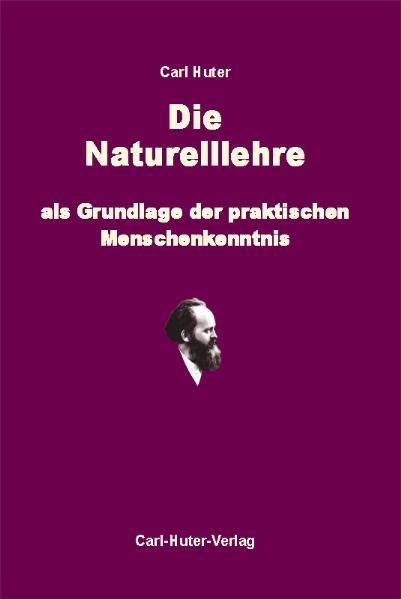 Image du produit Die Naturelllehre als Grundlage der praktischen Menschenkenntnis (Allemand, Carl Huter, 2004)