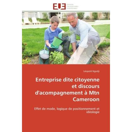 Entreprise dite citoyenne et discours d'acompagnement à Mtn Cameroon, Fachbücher von Léopold Ngodji
