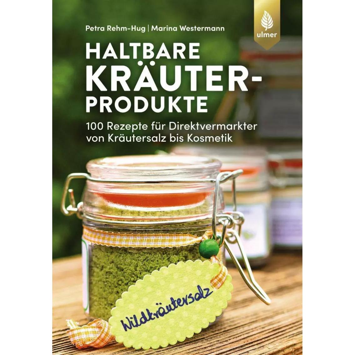 Haltbare Kräuterprodukte, Ratgeber von Marina Westermann, Petra Rehm-Hug