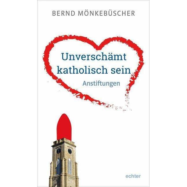Unverschämt katholisch sein, Fachbücher von Bernd Mönkebüscher