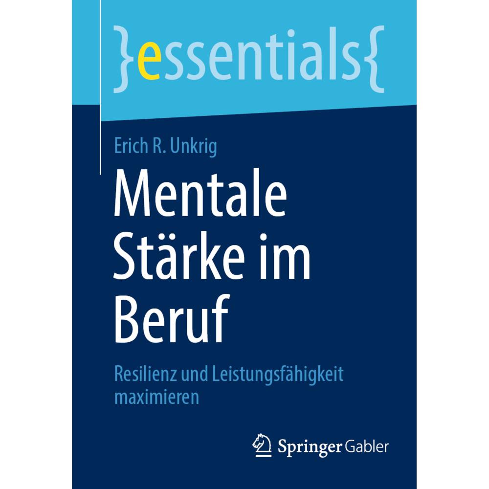 Unkrig:Mentale Stärke im Beruf, Fachbücher von Erich R. Unkrig