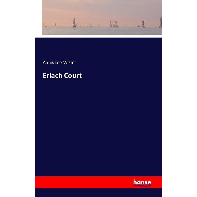Erlach Court, Belletristik von Annis Lee Wister