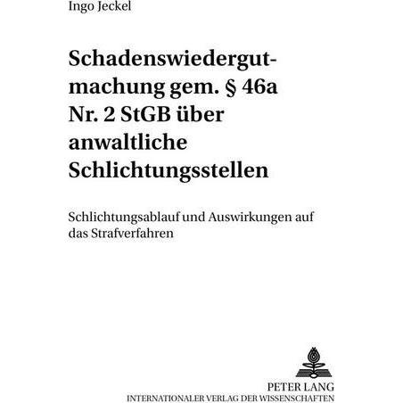Schadenswiedergutmachung gem. 46a Nr. 2 StGB über anwaltliche Schlichtungsstellen, Fachbücher von Ingo Jeckel