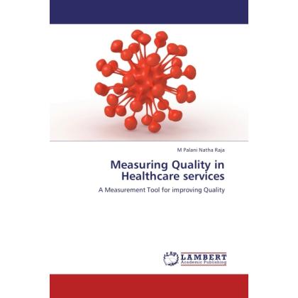 Measuring Quality in Healthcare services, Fachbücher von M Palani Natha Raja