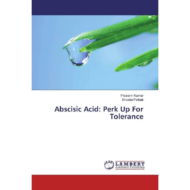 Abscisic Acid: Perk Up For Tolerance, Fachbücher von Prasann Kumar, Shweta Pathak