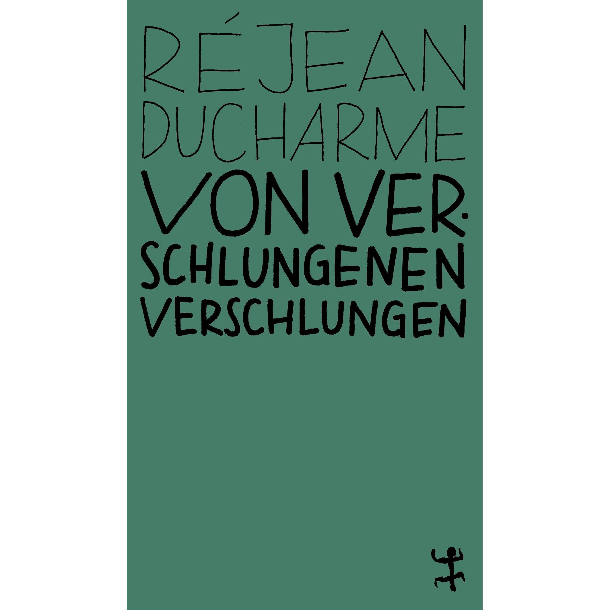 Von Verschlungenen verschlungen, Belletristik von Réjean Ducharme