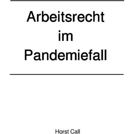 Arbeitsrecht im Pandemiefall, Fachbücher von Horst Call