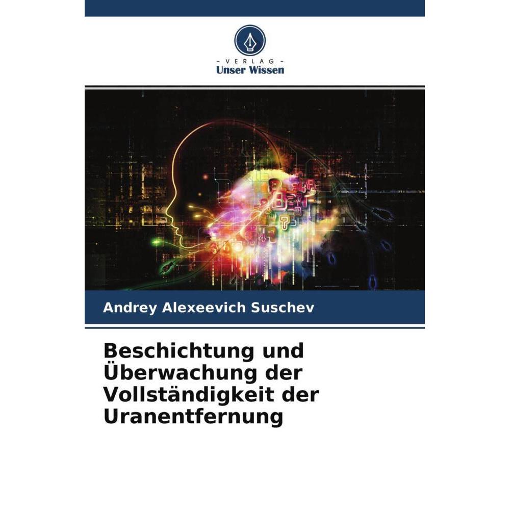 Beschichtung und Überwachung der Vollständigkeit der Uranentfernung, Fachbücher von Andrey Alexeevich Suschev