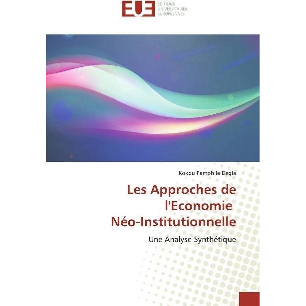 Les Approches de l'Economie Néo-Institutionnelle, Fachbücher von Kokou Pamphile Degla