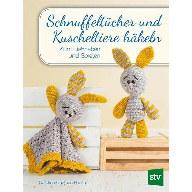 Schnuffeltücher und Kuscheltiere häkeln, Ratgeber von Nina Schön, Carolina Guzman-Benitez