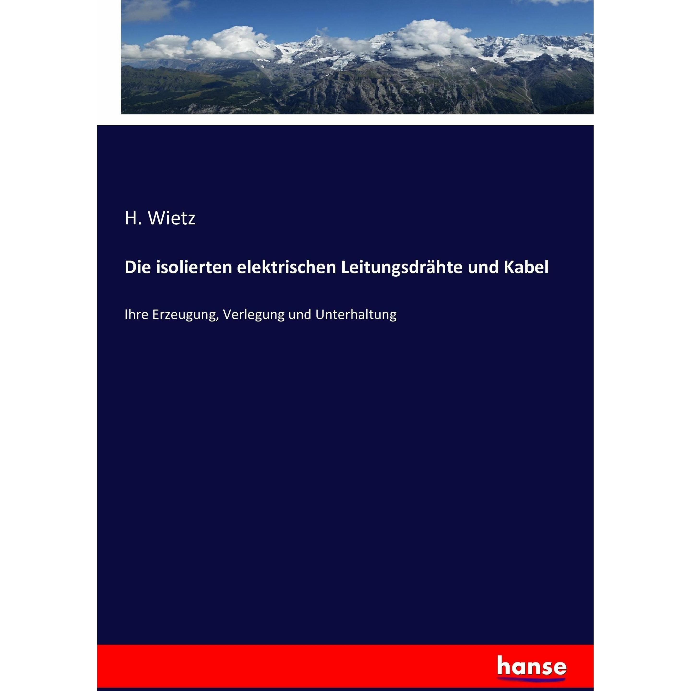 Die isolierten elektrischen Leitungsdrähte und Kabel, Fachbücher von H. Wietz