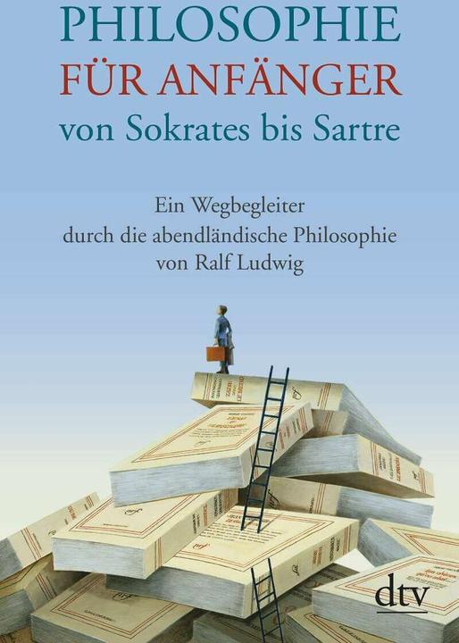 Produktbild Philosophie für Anfänger, von Sokrates bis Sartre (Deutsch, Ralf Ludwig, 2015)