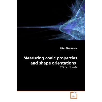Measuring conic properties and shape orientations, Fachbücher von Milo Stojmenovi