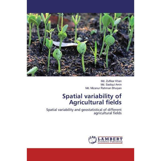 Spatial variability of Agricultural fields, Fachbücher von Md. Sadiqul Amin, Md. Zulfikar Khan, Md. Mizanur Rahman Bhuiy...