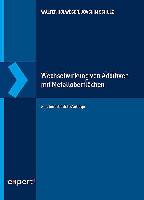 Wechselwirkung von Additiven mit Metalloberflächen (Deutsch, Joachim Schulz, Walter Holweger, 2022)