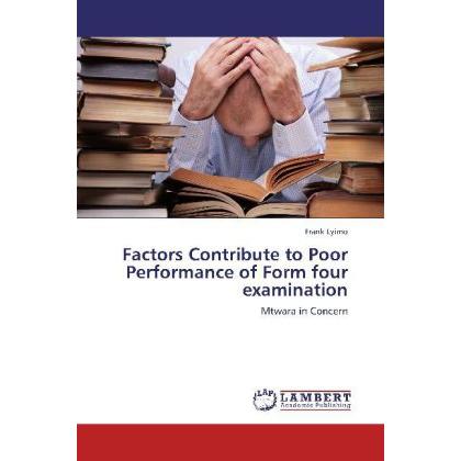 Factors Contribute to Poor Performance of Form four examination, Fachbücher