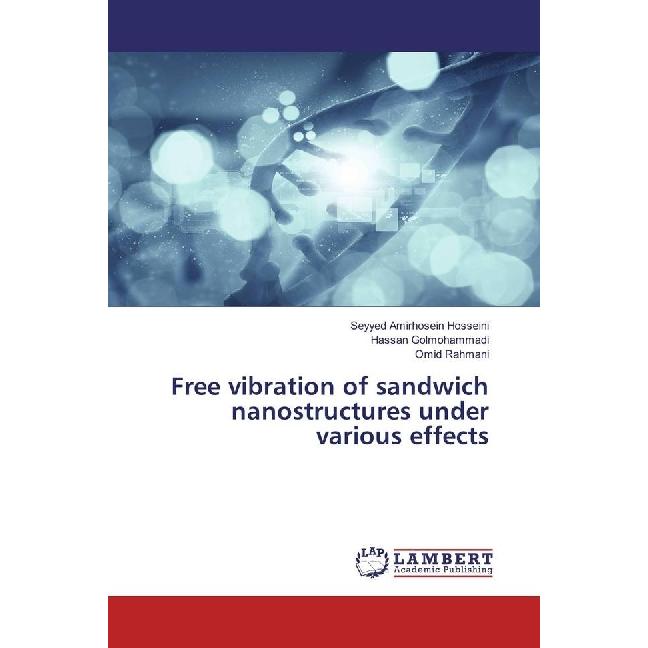 Free vibration of sandwich nanostructures under various effects, Fachbücher von Omid Rahmani, Hassan Golmohammadi, Seyye...