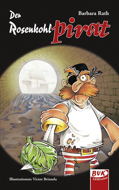 Produktbild Der Rosenkohlpirat (Deutsch, Barbara Rath, Victor Brizuela, 2009)