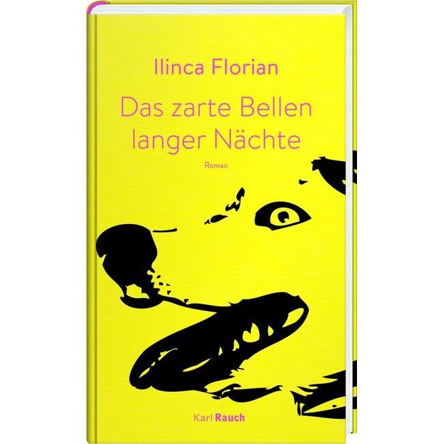 Das zarte Bellen langer Nächte, Belletristik von Ilinca Florian