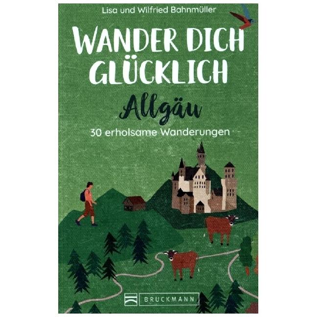 Thumbnail - Wander dich glücklich – Allgäu, Ratgeber von Lisa Bahnmüller, Wilfried Bahnmüller