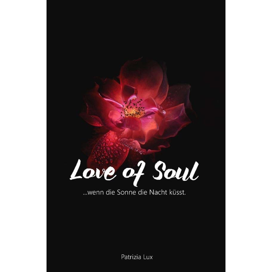 Love of Soul, Belletristik von Patrizia Lux
