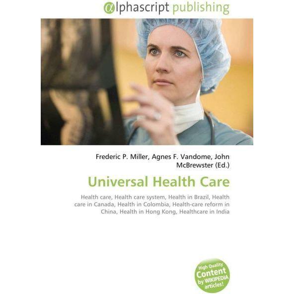 Universal Health Care, Fachbücher von Agnes F. Vandome, Frederic P. Miller, John McBrewster