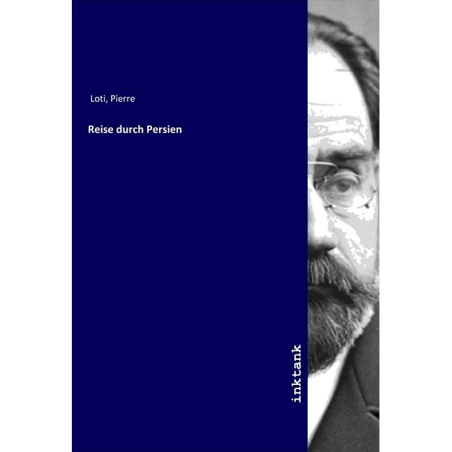 Reise durch Persien, Ratgeber von Pierre Loti