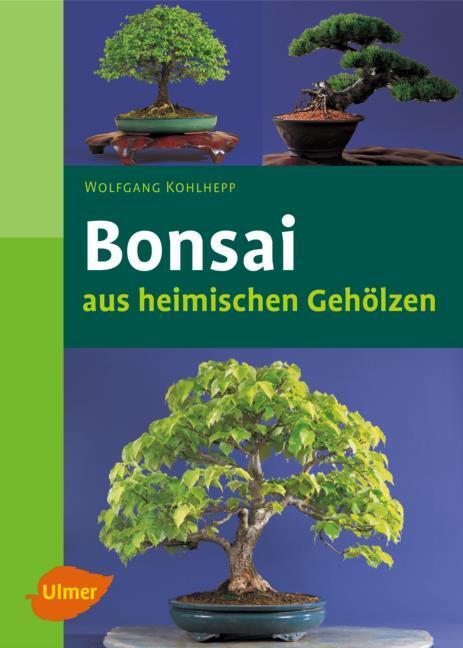 Produktbild Bonsais aus heimischen Gehölzen (Deutsch, Wolfgang Kohlhepp, 2006)