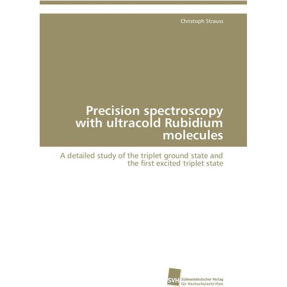 Precision spectroscopy with ultracold Rubidium molecules, Fachbücher von Christoph Strauss