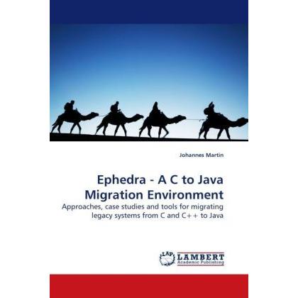 Ephedra - A C to Java Migration Environment, Fachbücher von Johannes Martin