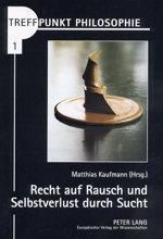Produktbild Recht auf Rausch und Selbstverlust durch Sucht (Deutsch, Matthias Morgenstern Kaufmann, 2002)