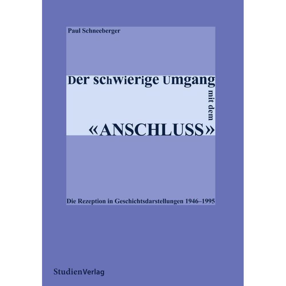 Der schwierige Umgang mit dem "Anschluss, Fachbücher von Paul Schneeberger