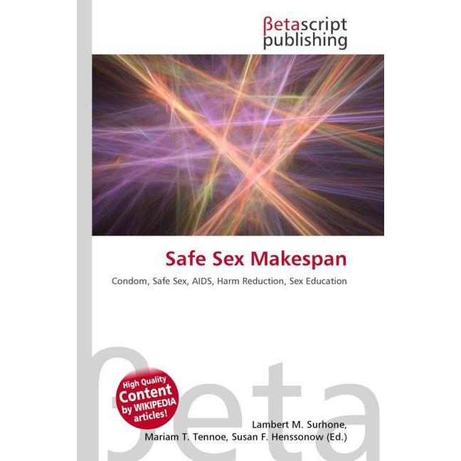 Safe Sex Makespan, Fachbücher von Lambert M. Surhone, Mariam T. Tennoe, Susan F. Henssonow