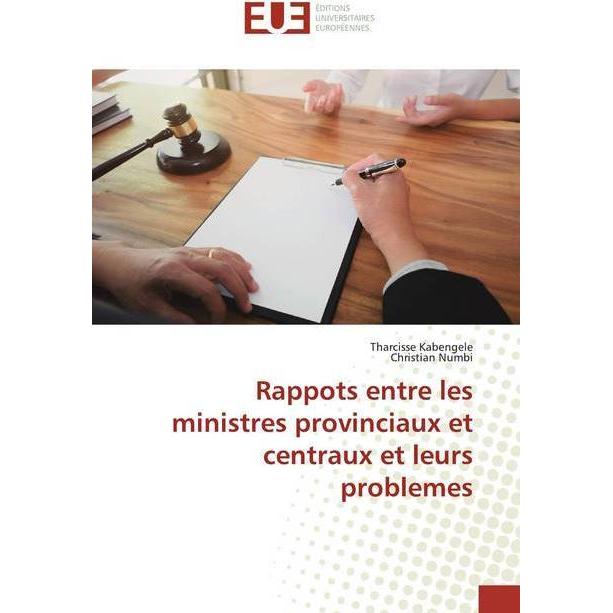 Rappots entre les ministres provinciaux et centraux et leurs problemes, Fachbücher von Tharcisse KABENGELE, Christian NU...