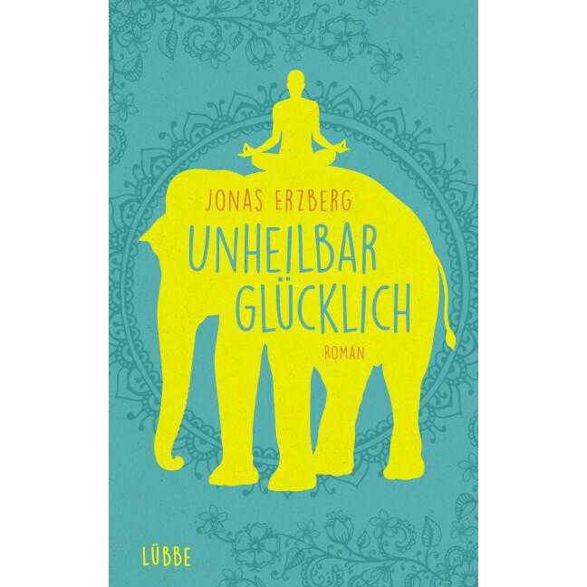 Unheilbar glücklich, Belletristik von Jonas Erzberg