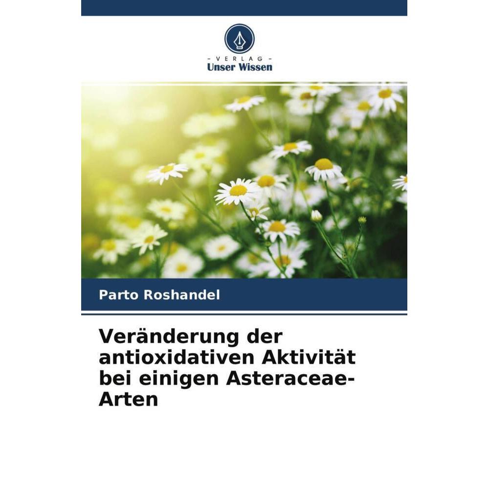 Veränderung der antioxidativen Aktivität bei einigen Asteraceae-Arten, Fachbücher von Parto Roshandel