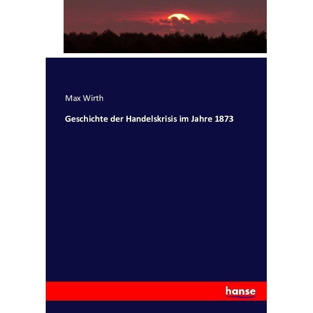 Wirth:Geschichte der Handelskrisis im J, Sachbücher von Max Wirth