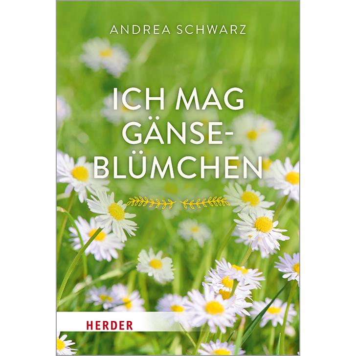 Ich mag Gänseblümchen, Belletristik von Andrea Schwarz